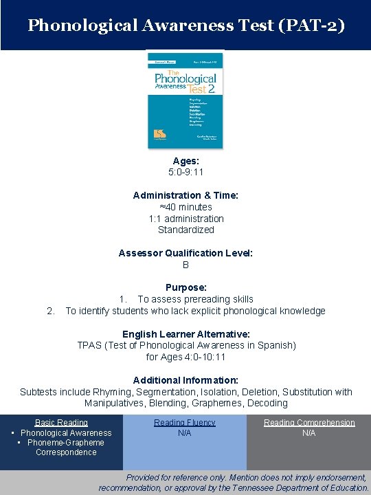 Phonological Awareness Test (PAT-2) Ages: 5: 0 -9: 11 Administration & Time: ≈40 minutes