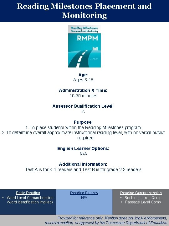 Reading Milestones Placement and Monitoring Age: Ages 6 -18 Administration & Time: 10 -30