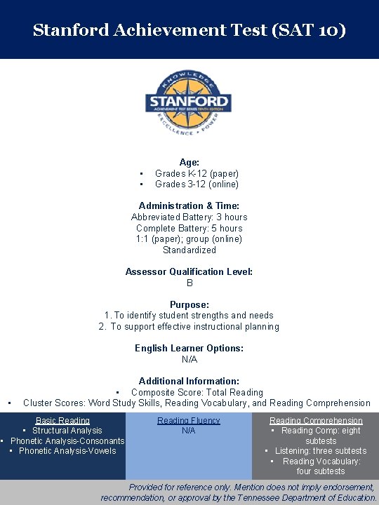 Stanford Achievement Test (SAT 10) • • Age: Grades K-12 (paper) Grades 3 -12