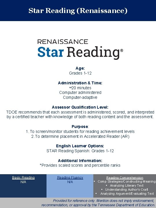 Star Reading (Renaissance) Age: Grades 1 -12 Administration & Time: ≈20 minutes Computer administered