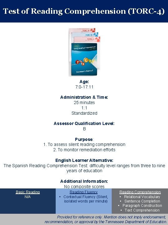 Test of Reading Comprehension (TORC-4) Age: 7: 0 -17: 11 Administration & Time: 25