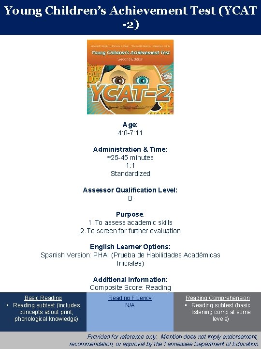 Young Children’s Achievement Test (YCAT -2) Age: 4: 0 -7: 11 Administration & Time: