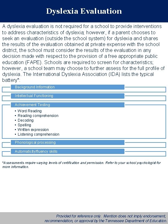 Dyslexia Evaluation A dyslexia evaluation is not required for a school to provide interventions