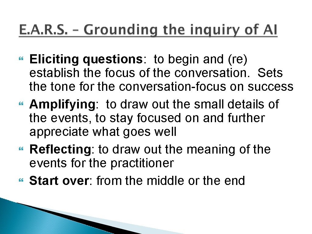} } Eliciting questions: to begin and (re) establish the focus of the conversation.