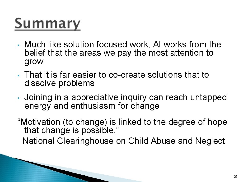  • Much like solution focused work, AI works from the belief that the