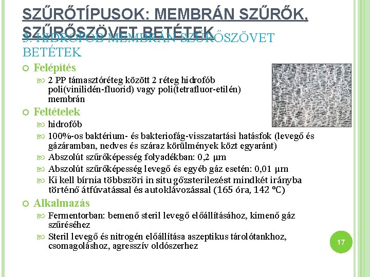 SZŰRŐTÍPUSOK: MEMBRÁN SZŰRŐK, SZŰRŐSZÖVET BETÉTEK 3. HIDROFÓB MEMBRÁN SZŰRŐSZÖVET BETÉTEK Felépítés 2 PP támasztóréteg