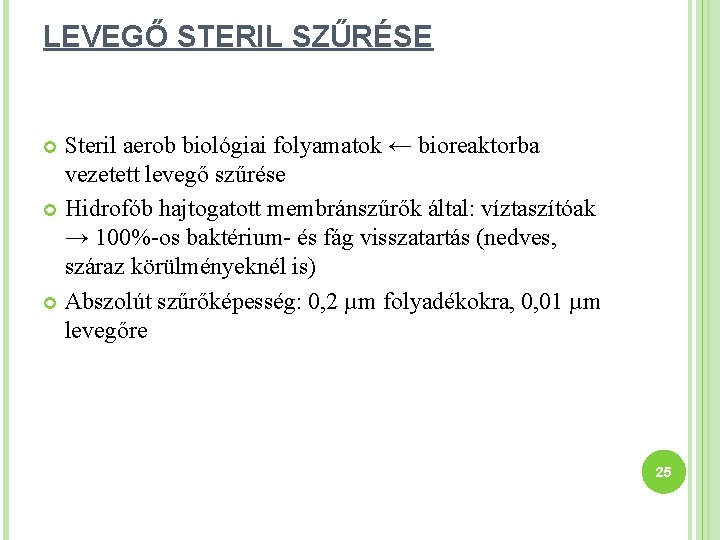 LEVEGŐ STERIL SZŰRÉSE Steril aerob biológiai folyamatok ← bioreaktorba vezetett levegő szűrése Hidrofób hajtogatott