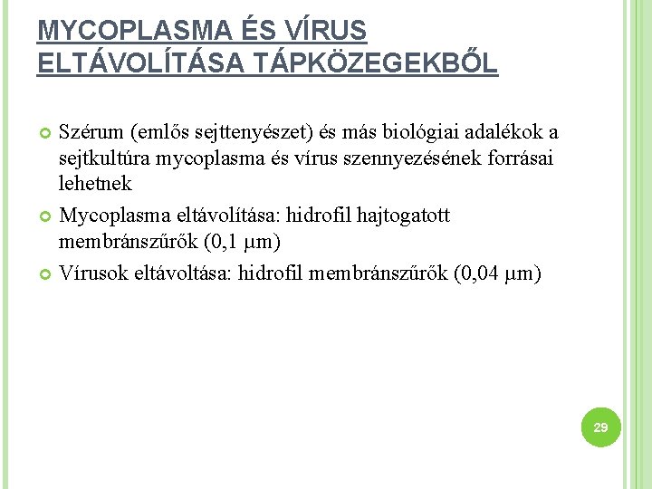 MYCOPLASMA ÉS VÍRUS ELTÁVOLÍTÁSA TÁPKÖZEGEKBŐL Szérum (emlős sejttenyészet) és más biológiai adalékok a sejtkultúra