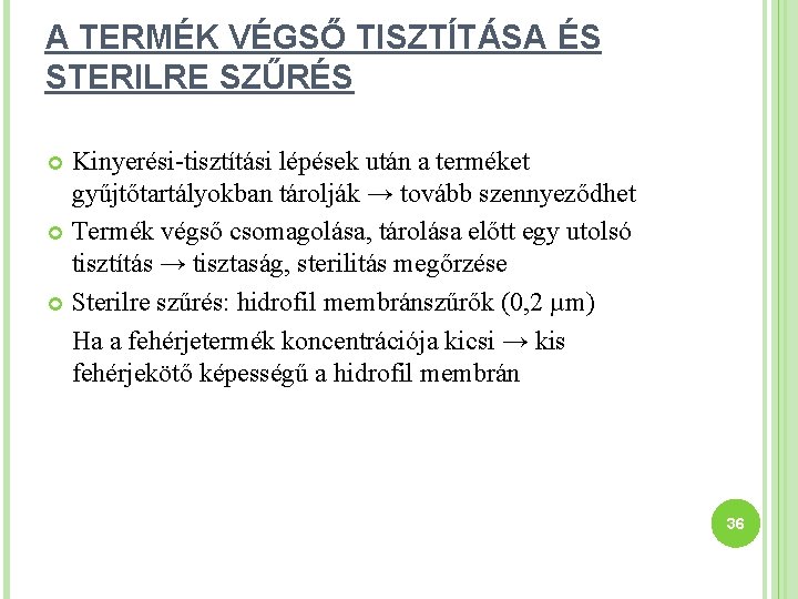 A TERMÉK VÉGSŐ TISZTÍTÁSA ÉS STERILRE SZŰRÉS Kinyerési-tisztítási lépések után a terméket gyűjtőtartályokban tárolják