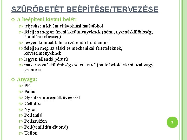 SZŰRŐBETÉT BEÉPÍTÉSE/TERVEZÉSE A beépíteni kívánt betét: teljesítse a kívánt eltávolítási hatásfokot feleljen meg az