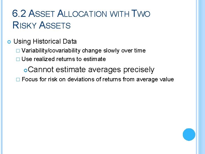 6. 2 ASSET ALLOCATION WITH TWO RISKY ASSETS Using Historical Data � Variability/covariability change