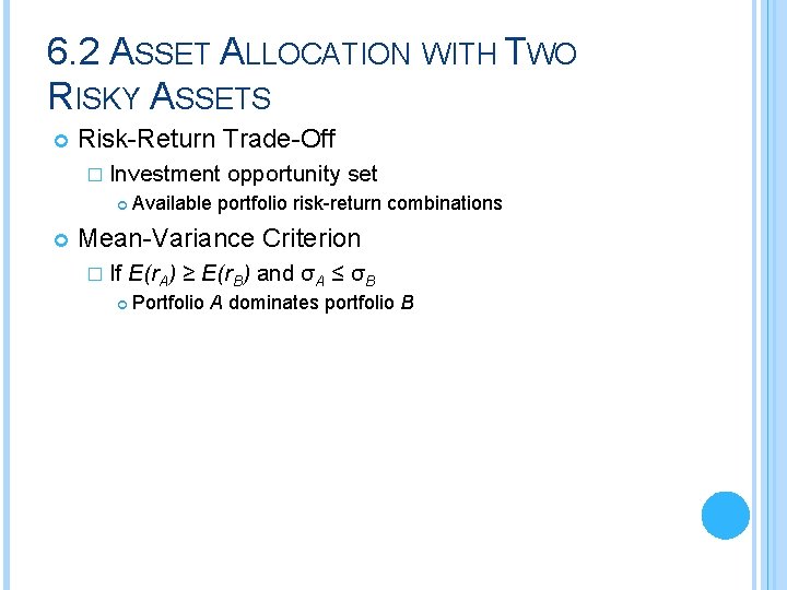 6. 2 ASSET ALLOCATION WITH TWO RISKY ASSETS Risk-Return Trade-Off � Investment opportunity set