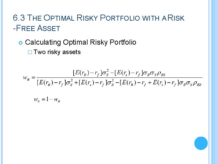 6. 3 THE OPTIMAL RISKY PORTFOLIO WITH A RISK -FREE ASSET Calculating Optimal Risky