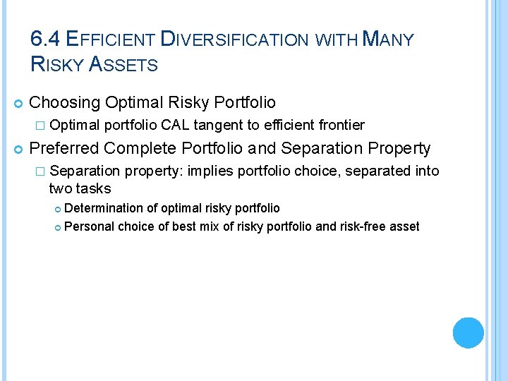 6. 4 EFFICIENT DIVERSIFICATION WITH MANY RISKY ASSETS Choosing Optimal Risky Portfolio � Optimal