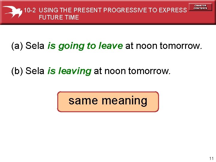 10 -2 USING THE PRESENT PROGRESSIVE TO EXPRESS FUTURE TIME (a) Sela is going