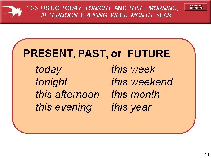 10 -5 USING TODAY, TONIGHT, AND THIS + MORNING, AFTERNOON, EVENING, WEEK, MONTH, YEAR