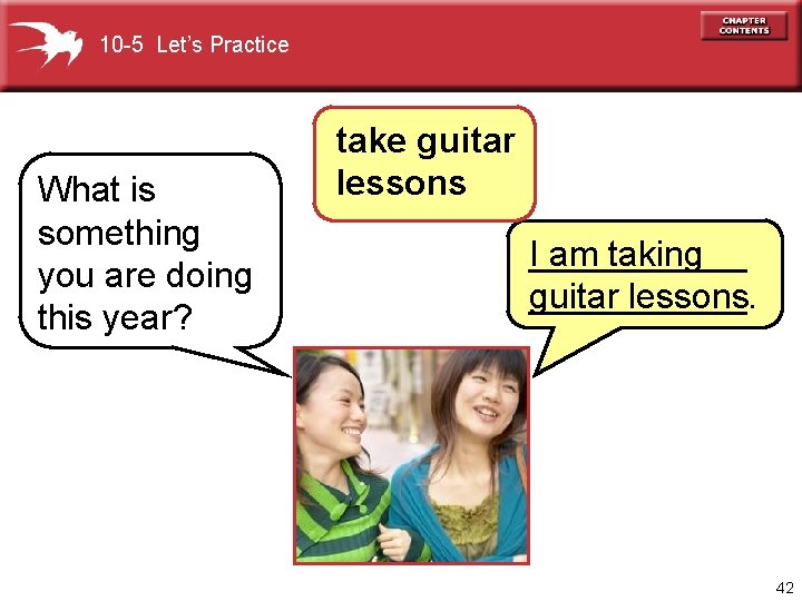 10 -5 Let’s Practice What is something you are doing this year? take guitar
