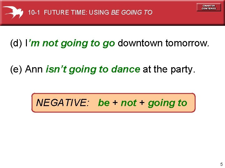 10 -1 FUTURE TIME: USING BE GOING TO (d) I’m not going to go