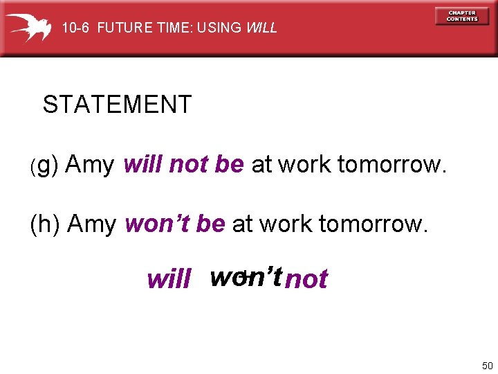 10 -6 FUTURE TIME: USING WILL STATEMENT (g) Amy will not be at work