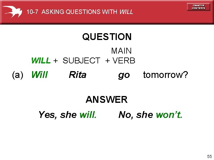 10 -7 ASKING QUESTIONS WITH WILL QUESTION MAIN WILL + SUBJECT + VERB (a)