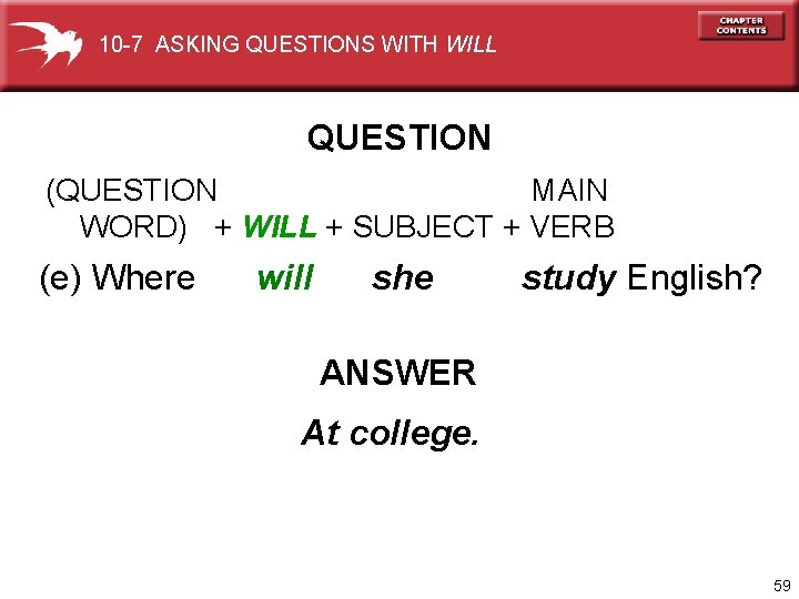 10 -7 ASKING QUESTIONS WITH WILL QUESTION (QUESTION MAIN WORD) + WILL + SUBJECT