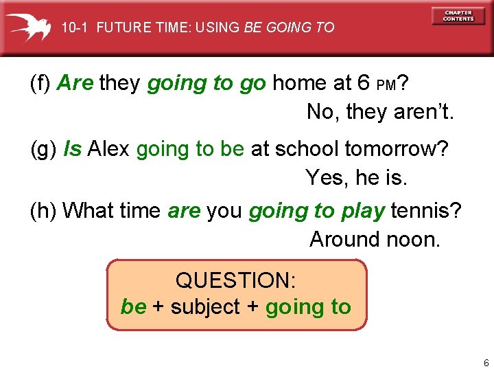 10 -1 FUTURE TIME: USING BE GOING TO (f) Are they going to go