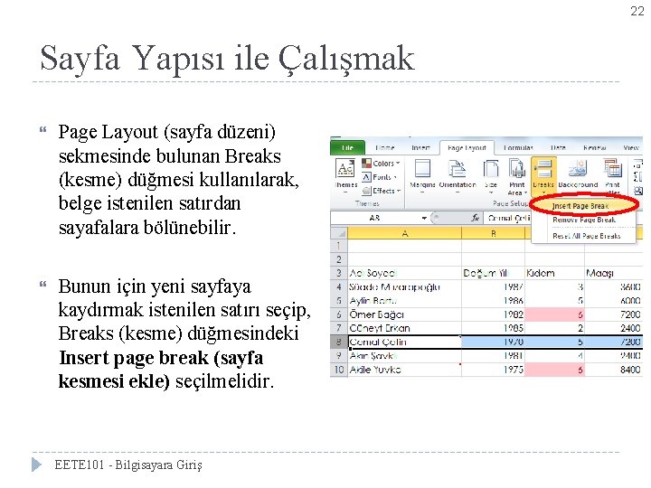 22 Sayfa Yapısı ile Çalışmak Page Layout (sayfa düzeni) sekmesinde bulunan Breaks (kesme) düğmesi