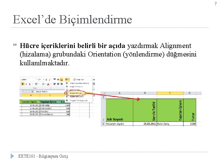 7 Excel’de Biçimlendirme Hücre içeriklerini belirli bir açıda yazdırmak Alignment (hizalama) grubundaki Orientation (yönlendirme)