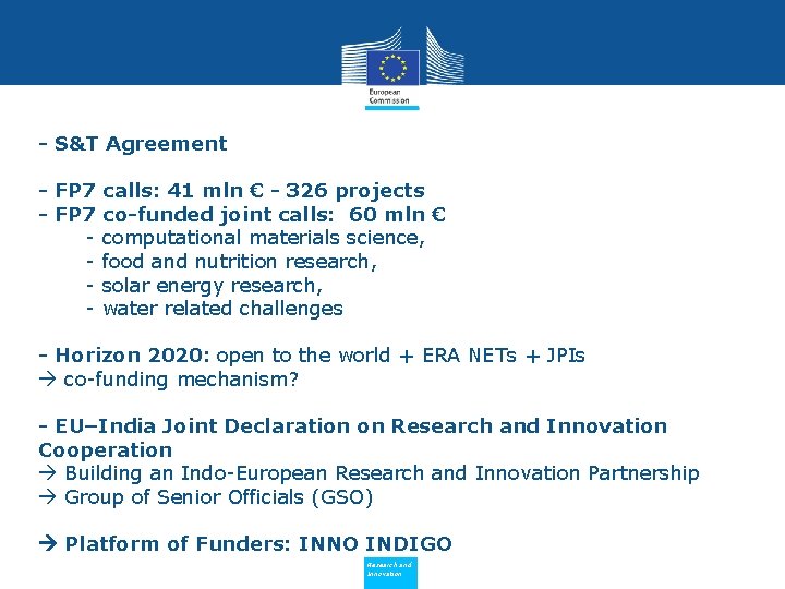 - S&T Agreement - FP 7 calls: 41 mln € - 326 projects -