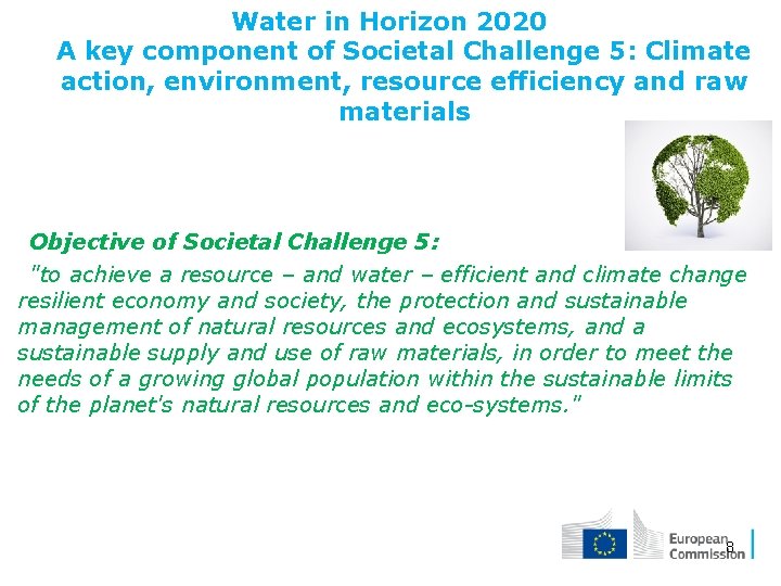 Water in Horizon 2020 A key component of Societal Challenge 5: Climate action, environment,