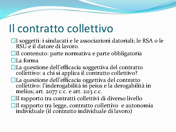 Il contratto collettivo �I soggetti: i sindacati e le associazioni datoriali; le RSA o