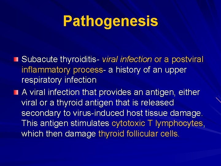 Pathogenesis Subacute thyroiditis- viral infection or a postviral inflammatory process- a history of an Pathogenesis Subacute thyroiditis- viral infection or a postviral inflammatory process- a history of an