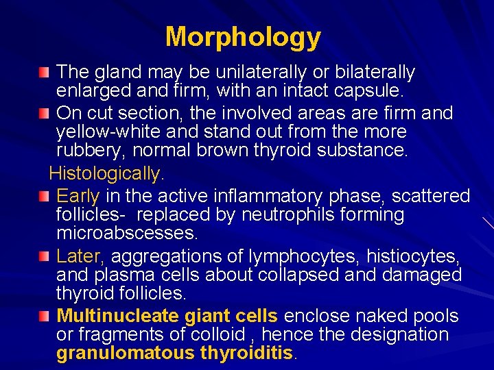 Morphology The gland may be unilaterally or bilaterally enlarged and firm, with an intact