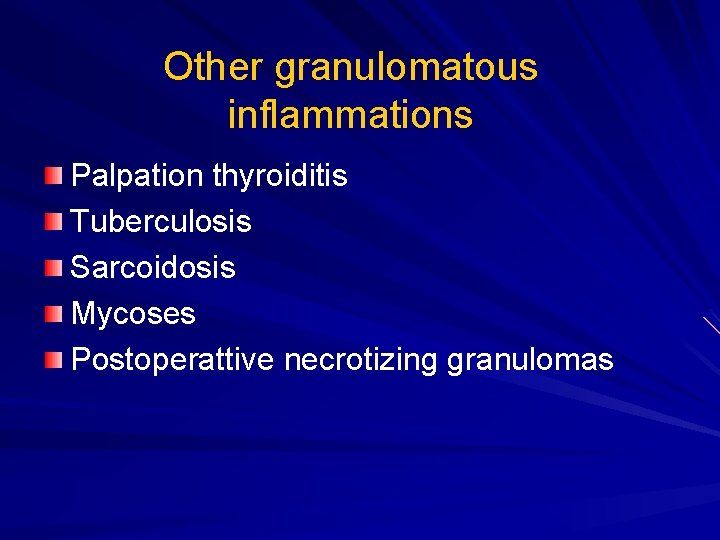 Other granulomatous inflammations Palpation thyroiditis Tuberculosis Sarcoidosis Mycoses Postoperattive necrotizing granulomas Other granulomatous inflammations Palpation thyroiditis Tuberculosis Sarcoidosis Mycoses Postoperattive necrotizing granulomas