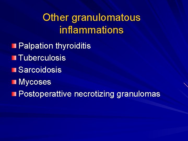 Other granulomatous inflammations Palpation thyroiditis Tuberculosis Sarcoidosis Mycoses Postoperattive necrotizing granulomas 