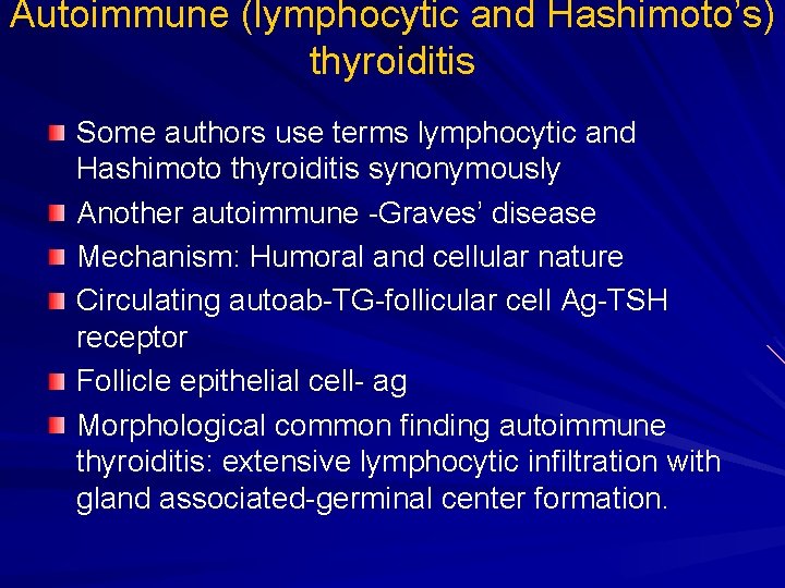 Autoimmune (lymphocytic and Hashimoto’s) thyroiditis Some authors use terms lymphocytic and Hashimoto thyroiditis synonymously Autoimmune (lymphocytic and Hashimoto’s) thyroiditis Some authors use terms lymphocytic and Hashimoto thyroiditis synonymously