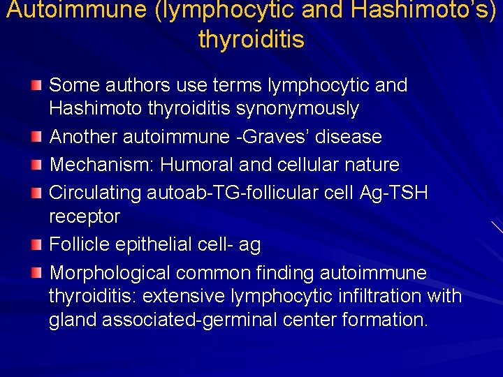 Autoimmune (lymphocytic and Hashimoto’s) thyroiditis Some authors use terms lymphocytic and Hashimoto thyroiditis synonymously