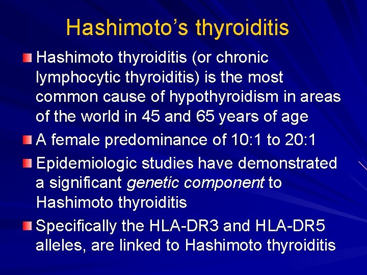 Hashimoto’s thyroiditis Hashimoto thyroiditis (or chronic lymphocytic thyroiditis) is the most common cause of