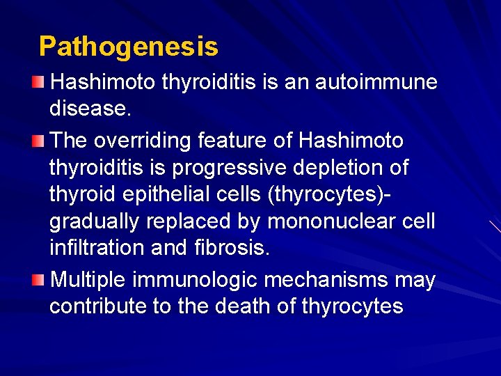 Pathogenesis Hashimoto thyroiditis is an autoimmune disease. The overriding feature of Hashimoto thyroiditis is Pathogenesis Hashimoto thyroiditis is an autoimmune disease. The overriding feature of Hashimoto thyroiditis is