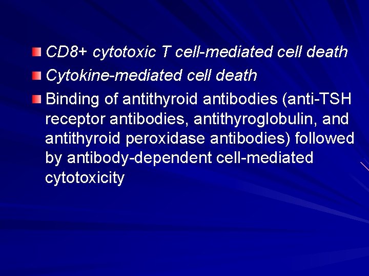 CD 8+ cytotoxic T cell-mediated cell death Cytokine-mediated cell death Binding of antithyroid antibodies CD 8+ cytotoxic T cell-mediated cell death Cytokine-mediated cell death Binding of antithyroid antibodies