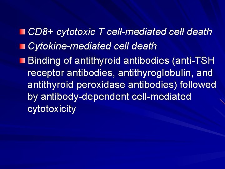 CD 8+ cytotoxic T cell-mediated cell death Cytokine-mediated cell death Binding of antithyroid antibodies