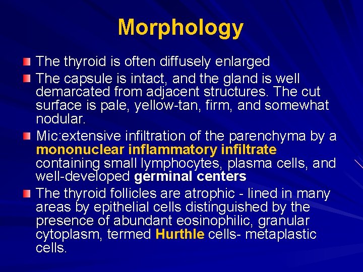 Morphology The thyroid is often diffusely enlarged The capsule is intact, and the gland Morphology The thyroid is often diffusely enlarged The capsule is intact, and the gland
