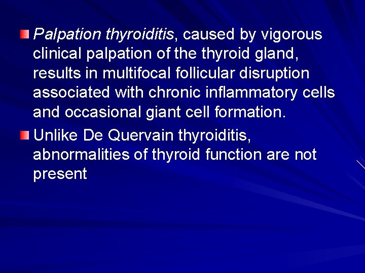 Palpation thyroiditis, caused by vigorous clinical palpation of the thyroid gland, results in multifocal Palpation thyroiditis, caused by vigorous clinical palpation of the thyroid gland, results in multifocal