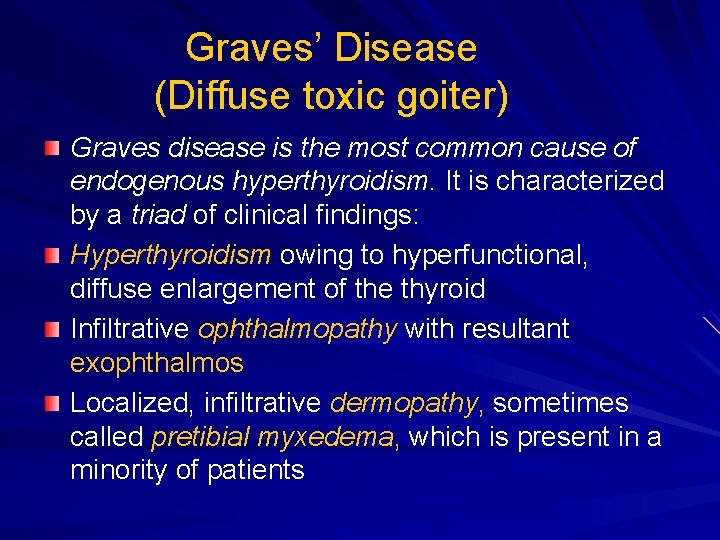 Graves’ Disease (Diffuse toxic goiter) Graves disease is the most common cause of endogenous Graves’ Disease (Diffuse toxic goiter) Graves disease is the most common cause of endogenous