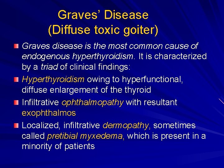 Graves’ Disease (Diffuse toxic goiter) Graves disease is the most common cause of endogenous