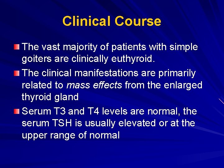 Clinical Course The vast majority of patients with simple goiters are clinically euthyroid. The Clinical Course The vast majority of patients with simple goiters are clinically euthyroid. The