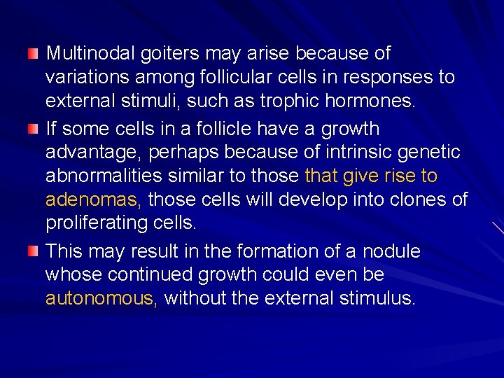 Multinodal goiters may arise because of variations among follicular cells in responses to external