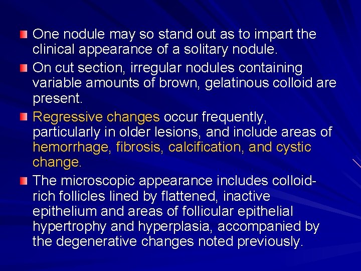 One nodule may so stand out as to impart the clinical appearance of a One nodule may so stand out as to impart the clinical appearance of a