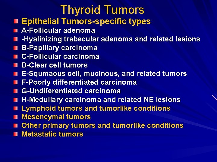 Thyroid Tumors Epithelial Tumors-specific types A-Follicular adenoma -Hyalinizing trabecular adenoma and related lesions B-Papillary Thyroid Tumors Epithelial Tumors-specific types A-Follicular adenoma -Hyalinizing trabecular adenoma and related lesions B-Papillary
