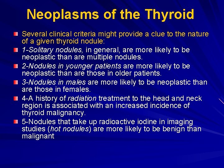 Neoplasms of the Thyroid Several clinical criteria might provide a clue to the nature